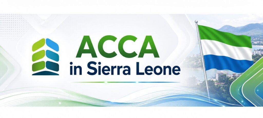 ACCA in Sierra Leone: Everything Students Need to Know